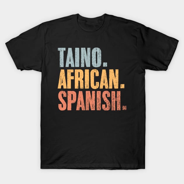 Vintage Taino African Spanish A Boricua Latino Puerto Rican T-Shirt by sBag-Designs